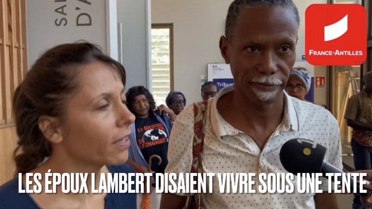 [GUADELOUPE] Les époux Lambert disaient vivre sous une tente avec leurs enfants