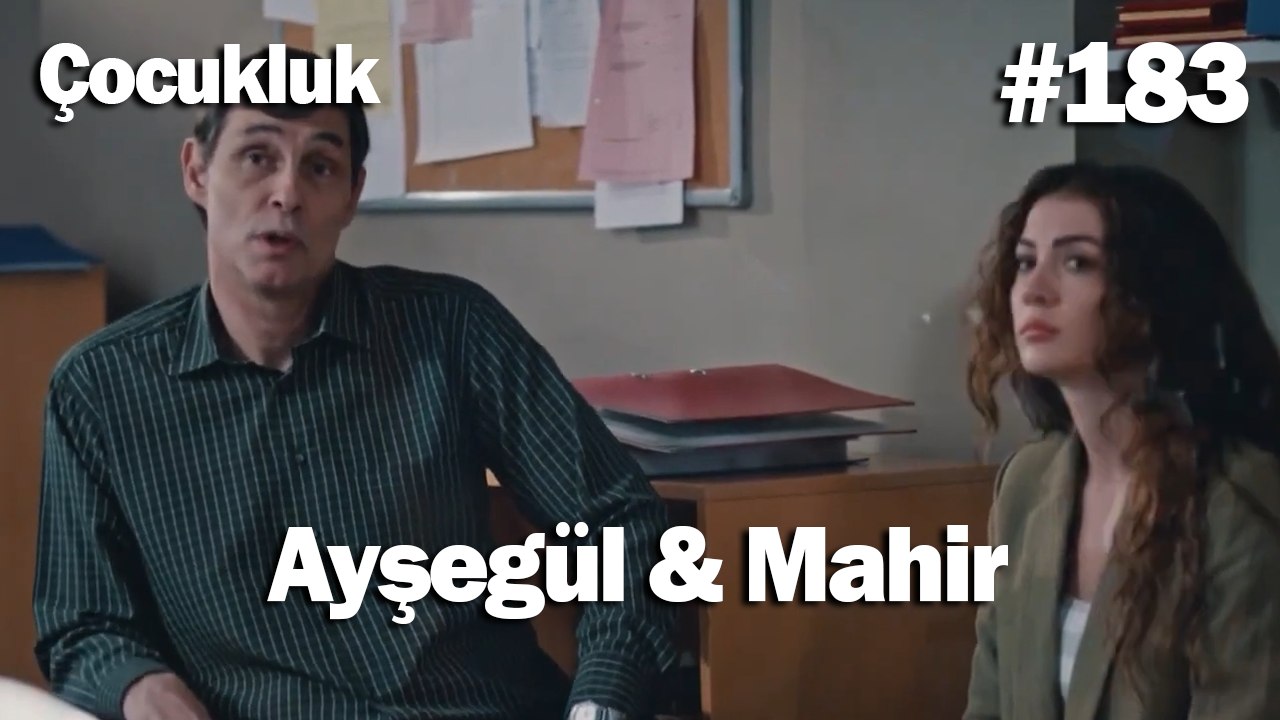 Ayşegül & Mahir #183 - Çocukluk
