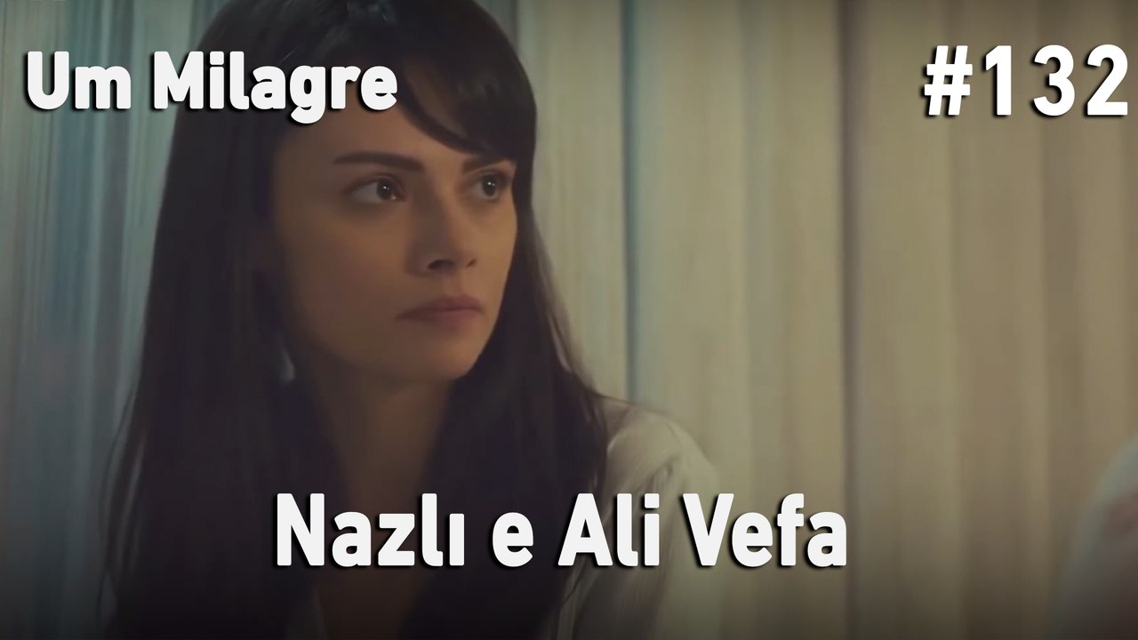Nazlı e Ali Vefa #132 - Um Milagre