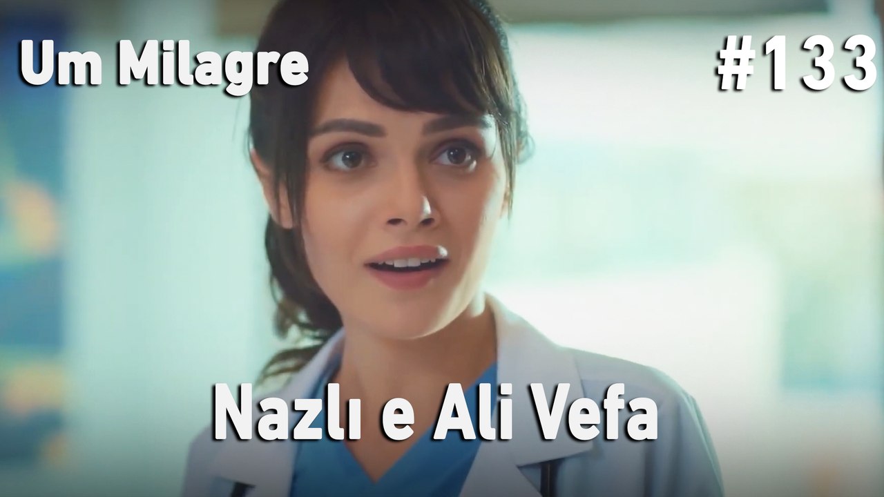 Nazlı e Ali Vefa #133 - Um Milagre