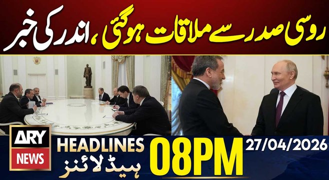 Iranian FM Araghchi Meets Russian President Putin | ARY News 8 PM Headlines | 27th Apr 2026