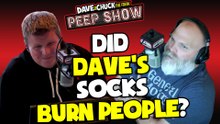 Did Dave's Socks Burn People?