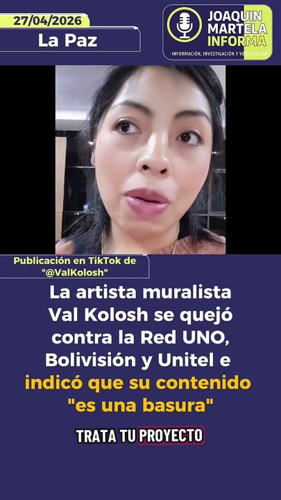 La artista muralista Val Kolosh se quejó contra la Red UNO, Bolivisión y Unitel e indicó que su contenido "es una basura"