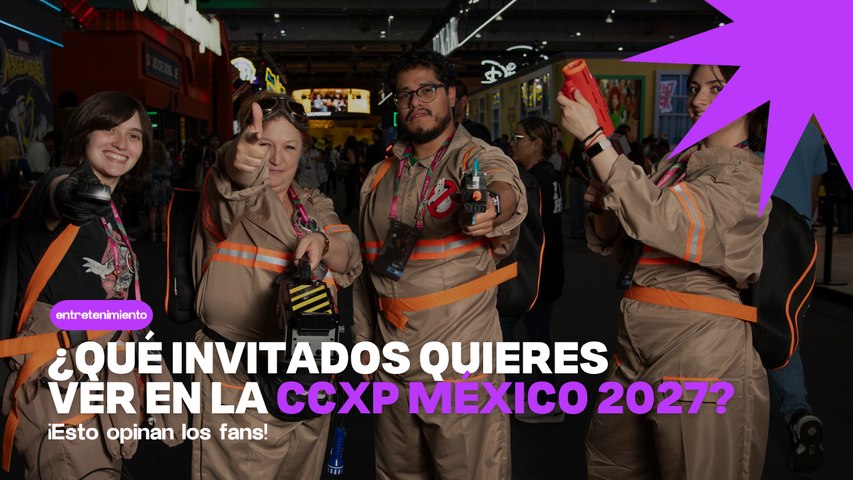 ¿Qué invitados quieren en CCXP México 2027?