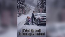 I Faked My Death To Ruin My Ex-Husband - FULL EP 2026