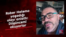 Rober Hatemo yaşadığı olayı anlattı: Düşüncemi okuyorlar