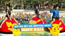 HIT NA HIT NA KONTRA-HEAT: WAVE BALL! | Unang Hirit