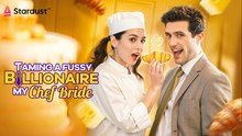 🌻 Taming A Fussy Billionaire My Chef Bride Drama 🌻