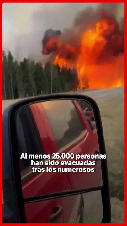 Incendios forestales obligan la evacuación de 25.000 personas en Canadá