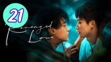 Revenged Love Episode 21 Engsub