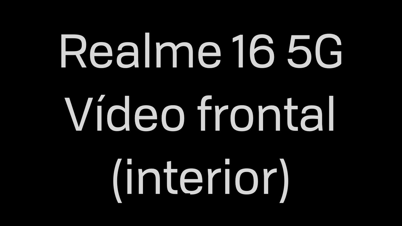 Realme 16 5G - Vídeo frontal (interior)