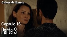 Capitulo 16 parte 3-Chicos Barrrio