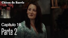 Capitulo 16 parte 2-Chicos Barrrio