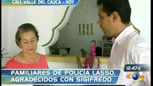 Familiares de policía Lasso, agradecidos con Sigifredo López
