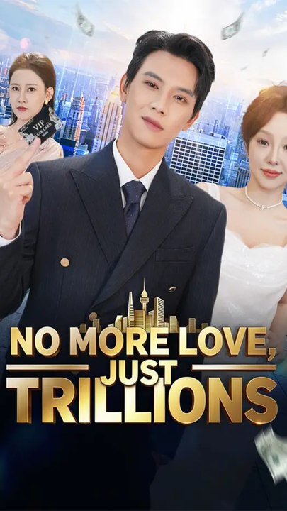 No More Love, Just Trillions - Chinese Drama - English Sub