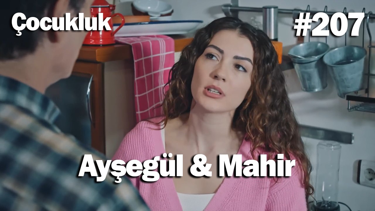 Ayşegül & Mahir #207 - Çocukluk