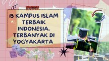 15 Kampus Islam Terbaik Indonesia, Terbanyak di Yogyakarta