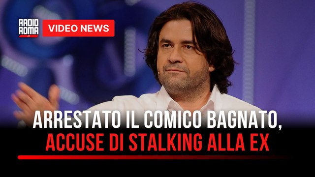 Arrestato il comico Bagnato, accuse di stalking alla ex