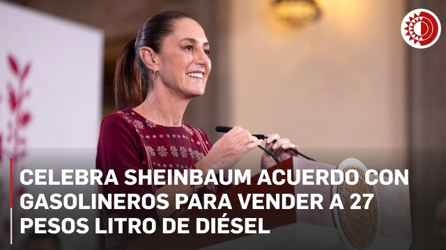 Acuerdo con gasolineros permite vender el litro de diésel a 27 pesos: Sheinbaum