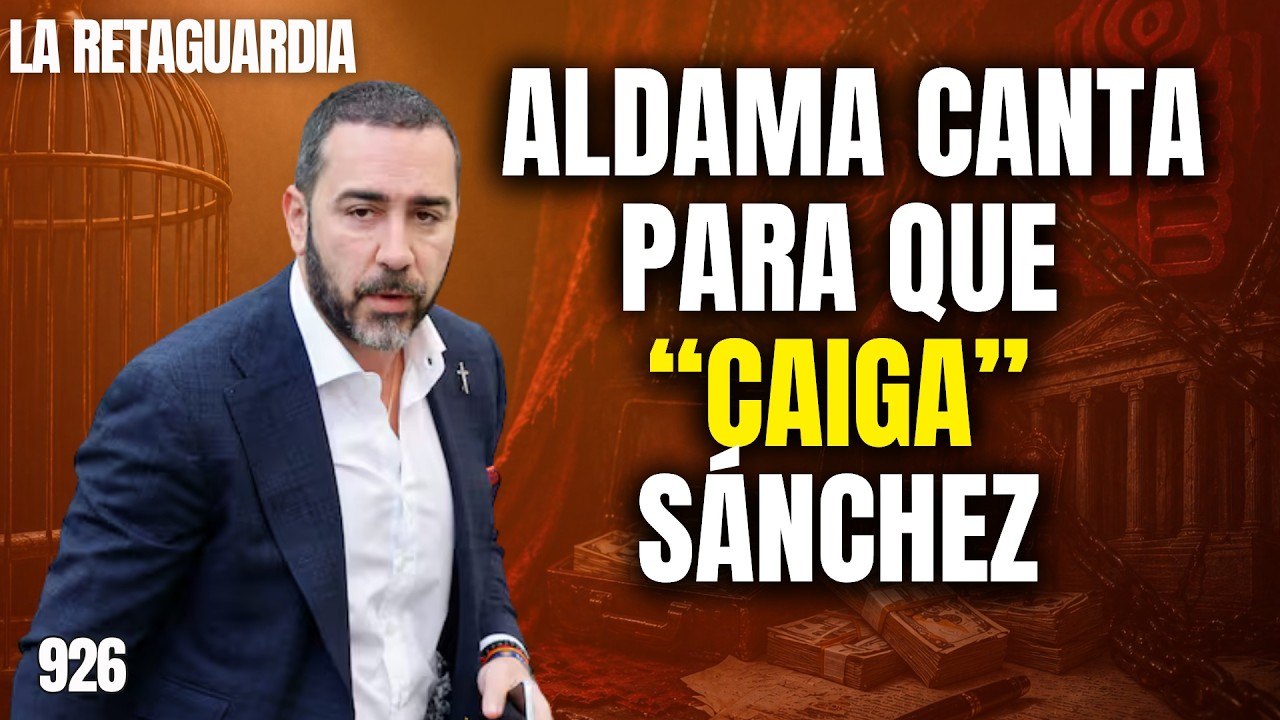 La Retaguardia #926 / ¡Aldama canta sobre la banda criminal del PSOE!
