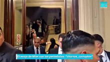 El enojo de Milei con los periodistas chorros, corruptos