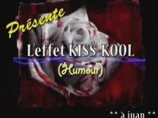L'effet KISS KOOL (humoir noir)