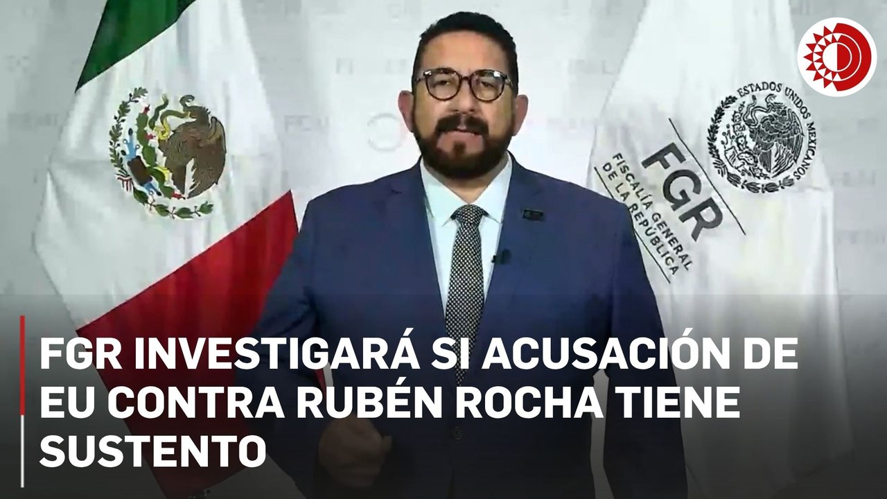 FGR iniciará pesquisa sobre acusación de EU contra Rubén Rocha; aclara que solicitud no tiene pruebas suficientes