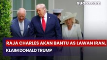 Raja Charles akan Bantu AS Lawan Iran, Klaim Donald Trump
