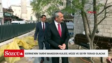 Edirne'nin tarihi Makedon Kulesi, müze ve seyir terası olacak