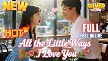 All The Little Ways I Love You Hd I Best Cdrama Shortfilms Hot Billionaire Ceo Family Chinese Romance