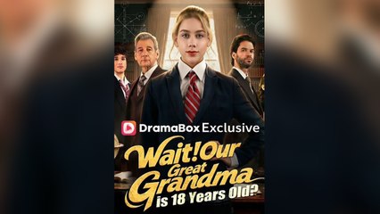 Wait! Our Great-Grandma is 18 Years Old Short Drama