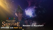 Sang'gre: Nasaan si Aqualon? (Episode 226 - Part 2/3) | Encantadia Chronicles