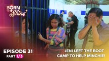 Born To Shine: Jeni left the boot camp to help Minchie! (Episode 31 - Part 1/3)