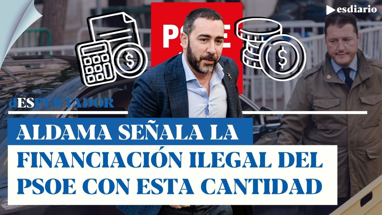 Aldama señala a la financiación ilegal del PSOE: esta es la cantidad que se llegó a mover | ESdiario