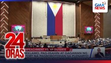 2 reklamo, pag-iisahin at gagawan ng report na pagbobotohan sa plenaryo | 24 Oras