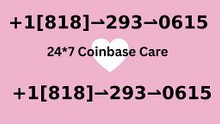 【N!!D】 Contact Coinbase® || Customer Toll-Free||™ — Support Numbers & Phone-2026