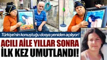 Faili Meçhul Dosyalarının Yeniden Açılması Jale'nin Ailesine Umut Oldu