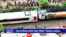 Usut Tragedi Kereta Api di Bekasi Timur, Polisi Periksa Sopir Taksi Green SM | SAPA MALAM