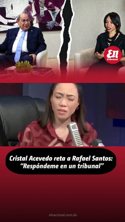 Cristal Acevedo reta a Rafael Santos: “Quiero que me respondas en un tribunal”