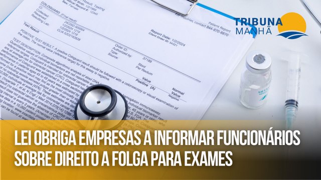 Lei obriga empresas a informar funcionários sobre direito a folga para exames