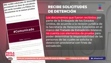 México confirma solicitudes de extradición de EUA | DPC con Paola Rojas