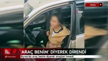 Bursa'da araç benim diyerek araçtan inmedi
