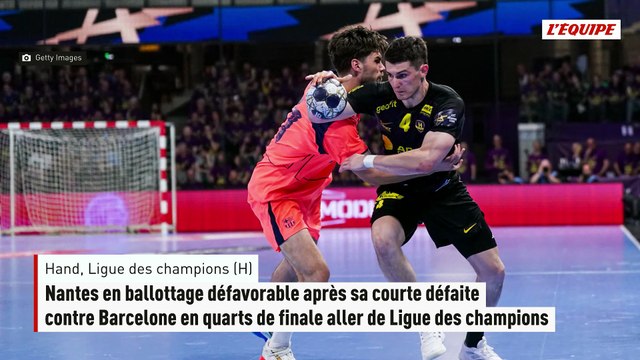 Nantes en ballottage défavorable après sa défaite contre Barcelone en quarts de finale aller de Ligue des champions - Hand - Ligue des Champions (H)