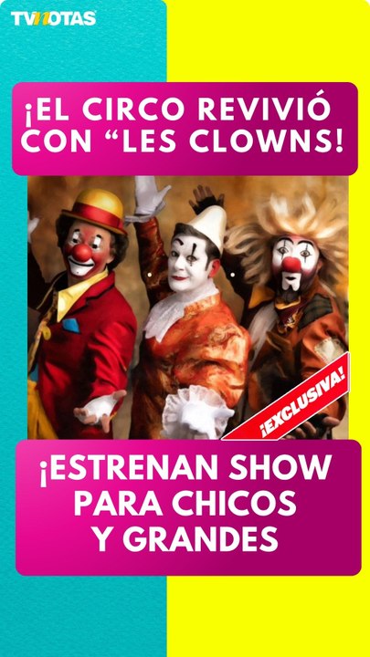 ¡El regreso del circo! Les Clowns hablan de su...