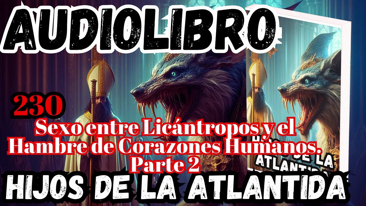 Audiolibro los Hijos de la Atlantida Capítulo 230 Placer entre Licántropos y el Hambre de Corazones Humanos Parte 2