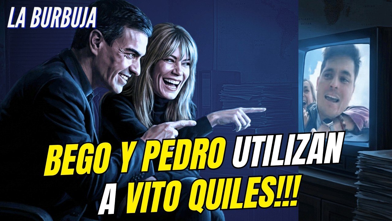 La Burbuja #583 / Begoña y Pedro Sánchez utilizan a Vito Quiles!!!