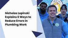 Nicholas Lepinski Explains 6 Ways to Reduce Errors in Plumbing Work