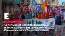 "C'est la fête des travailleuses et des travailleurs, pas la fête du travail" : 450 manifestants à Troyes ce 1er Mai