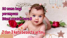 20 Nama Bayi Perempuan Islami Modern Awalan Huruf B, 2 Dan 3 Kata Beserta Artinya