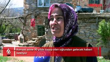 Konyalı anne 10 yıldır Yasin'i bekliyor: Kıyafetini, 'kokusu gitmesin' diye poşetinden çıkartmıyorum